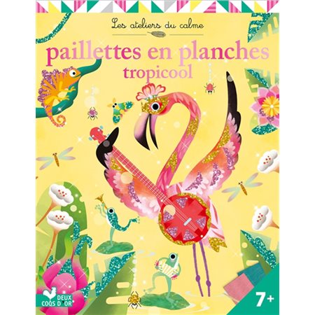 Tropicool : Paillettes en planche : Les ateliers du calme : Mes pochettes créatives : 7+