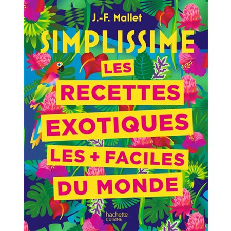 Les recettes exotiques les + faciles du monde : Simplissime