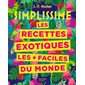 Les recettes exotiques les + faciles du monde : Simplissime