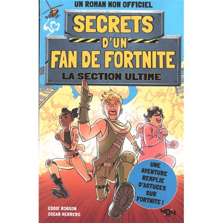 Secrets d'un fan de Fortnite T.02 : La section ultime