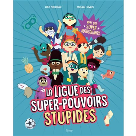 La ligue des super-pouvoirs stupides : Avec des super autocollants : Bande dessinée