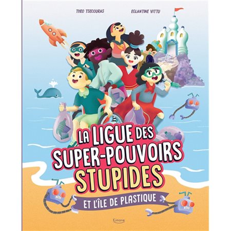 La ligue des super-pouvoirs stupides T.02 : Et l'île de plastique : Bande dessinée