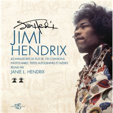 Jimi Hendrix : Les manuscrits de plus de 130 chansons, photos rares, textes autographes et inédits