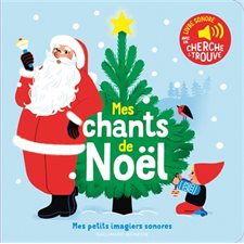 Mes chants de Noël : Mes musiques : Livre sonore avec un cherche et trouve : Mes petits imagiers son