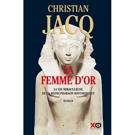 La femme d'or : La vie miraculeuse de la reine-pharaon Hatchepsout