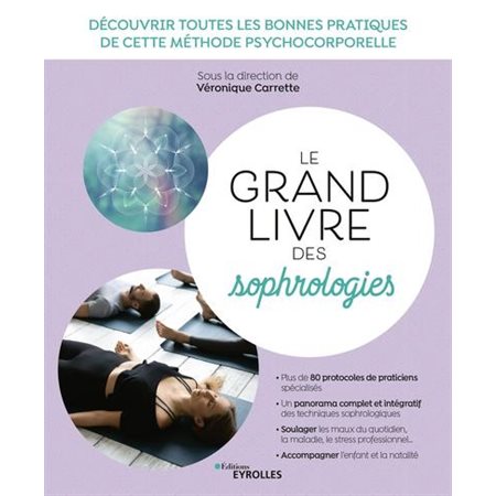 Le grand livre des sophrologies : Découvrir toutes le bonnes pratiques de cette méthode psychocorporelle