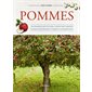 Pommes : Techniques de culture, choix des variétés, conseils d'entretien, cuisine et conservation