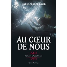 Au coeur de nous T.02 : L'Autre Monde