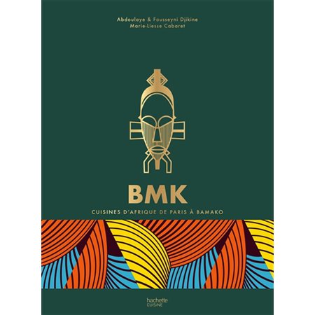 BMK Paris Bamako : Cuisines d'Afrique de Paris à Bamako