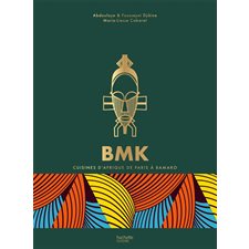 BMK Paris Bamako : Cuisines d'Afrique de Paris à Bamako
