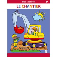 Le chantier : Bloc à colorier : 5+