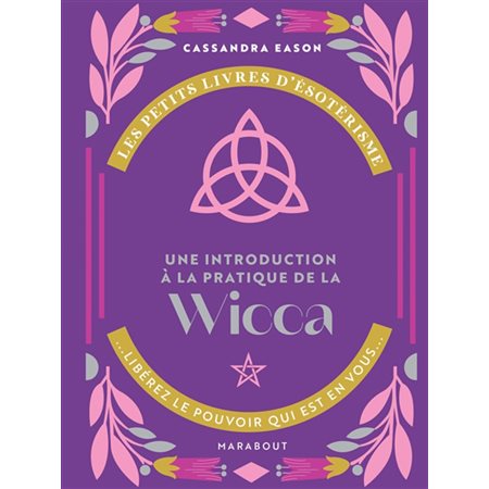 Une introduction à la pratique de la wicca : Les petits livres d'ésotérisme