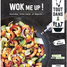 Wok me up ! : Tout dans 1 plat : 40 recettes gourmandes