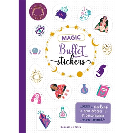 Magic bullet stickers : Le plein de stickers pour décorer et personnaliser mon carnet