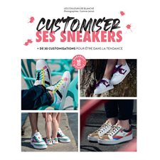 Customiser ses sneakers : + de 30 customisations pour être dans la tendance