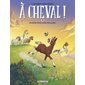 A cheval ! T.08 : Un pour tous, tous poulains ! : Bande dessinée