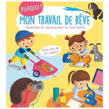 Mon travail de rêve : Pourquoi ? : Questions et réponses pour les tout-petits