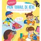 Mon travail de rêve : Pourquoi ? : Questions et réponses pour les tout-petits