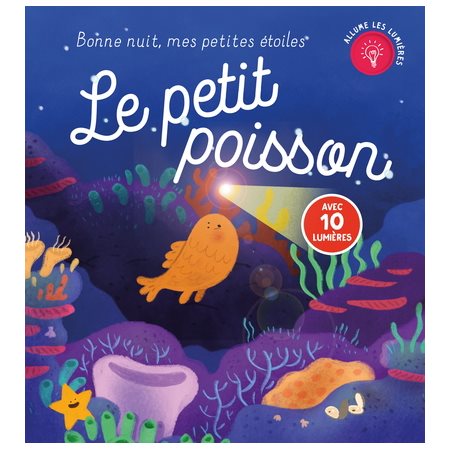 Le petit poisson : Bonne nuit, mes petites étoiles : Avec 10 lumières