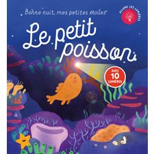 Le petit poisson : Bonne nuit, mes petites étoiles : Avec 10 lumières