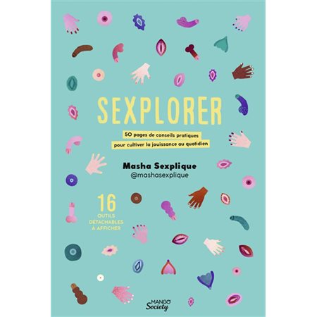 Sexplorer : 50 pages de conseils pratiques pour cultiver la jouissance au quotidien