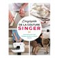 L'encyclopédie de la couture Singer : Techniques pas à pas, modèles adultes et enfant, patrons