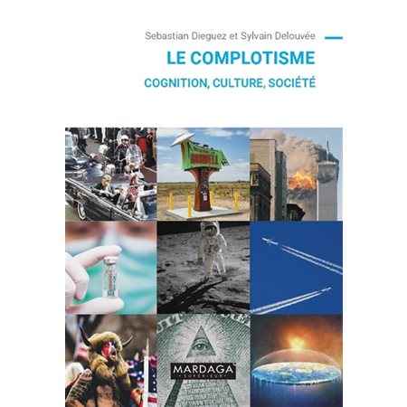 Le complotisme : Cognition, culture, société