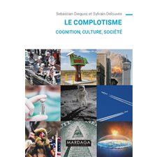 Le complotisme : Cognition, culture, société