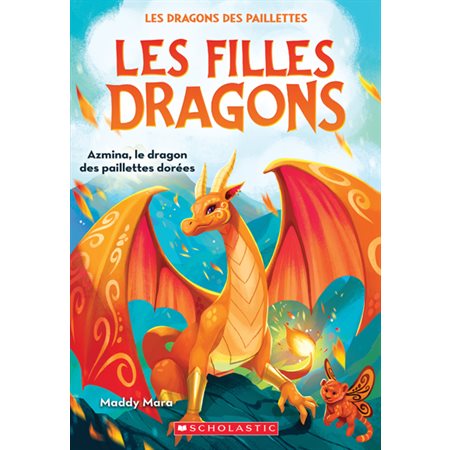 Les filles dragons T.01 : Azmina, le dragon des paillettes dorées : 6-8