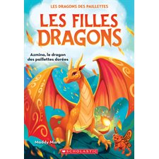 Les filles dragons T.01 : Azmina, le dragon des paillettes dorées : 6-8