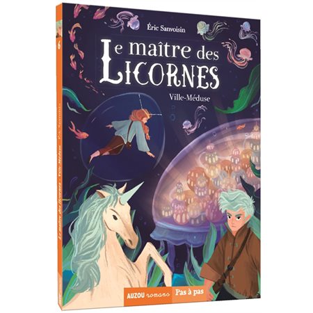 Le maître des licornes T.06 : Ville-Méduse : Auzou romans. Pas à pas