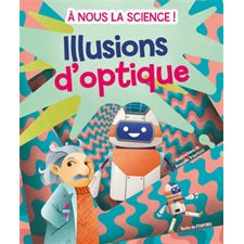 Illusions d'optique : A nous la science !