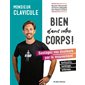 Bien dans votre corps ! : Soulagez vos douleurs par le mouvement : Torticolis, lumbago, entorses ...