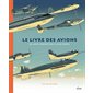 Le livre des avions : De leur conception à leur envol