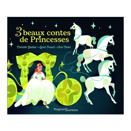 3 beaux contes de princesses : Les fées; Cendrillon; Blanche-Neige