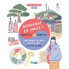 Bienvenue en Corée ! : Mon voyage au pays de la K-Pop