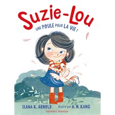 Suzie-Lou T.01 : Une poule pour la vie !