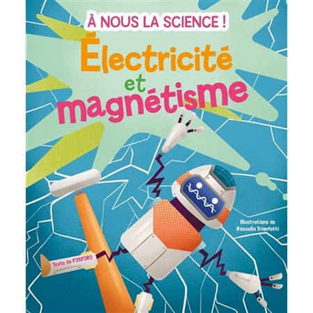 Electricité et magnétisme : A nous la science !