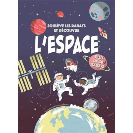 L'espace : Soulève le rabat et découvre : Plus de 60 rabats