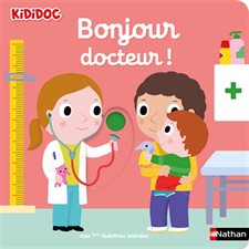 Bonjour docteur ! : Kididoc. Mes premières histoires animées