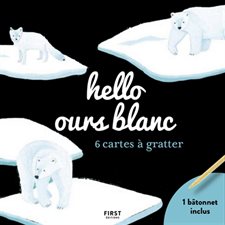 Hello l'ours blanc : 6 cartes à gratter