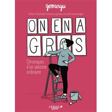 On en a gros : Chroniques d''un sexisme ordinaire : Bande dessinée