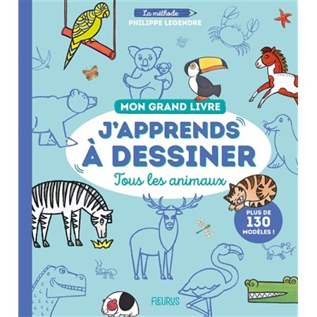 Mon grand livre : J’apprends à dessiner tous les animaux