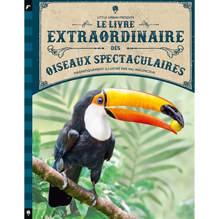 Livre extraordinaire des oiseaux spectaculaires