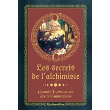 Les secrets de l'alchimiste (FP) : Grand oeuvre et art des transmutations