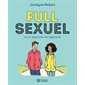Full sexuel : La vie amoureuse des adolescents : 2e édition