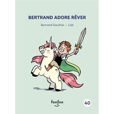 Histoires de lire T.40 : Bertrand adore rêver : Bertrand et moi : INT