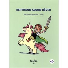 Histoires de lire T.40 : Bertrand adore rêver : Bertrand et moi : INT