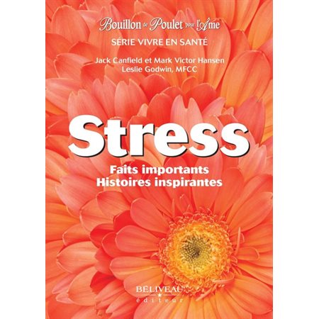 Stress : Faits importants, histoires inspirantes : Bouillon de poulet pour l'âme