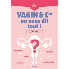 Vagin & Cie on vous dit tout ! : Petit guide visuel